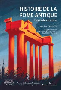 Histoire de la Rome antique. Une introduction, 2e édition revue et augmentée - Brisson Pierre-Luc - Grandazzi Alexandre - Engerbe