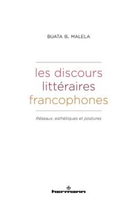 Les discours littéraires francophones. Réseaux, esthétiques et postures - Malela Buata B.