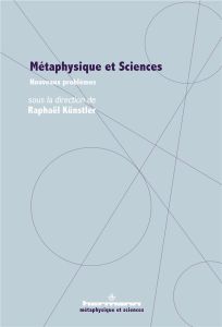 Métaphysique et Sciences. Nouveaux problèmes - Künstler Raphaël - Tiercelin Claudine