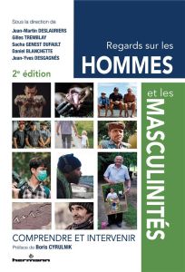 Regards sur les hommes et les masculinités. Comprendre et intervenir, 2e édition - Deslauriers Jean-Martin - Tremblay Gilles - Genest