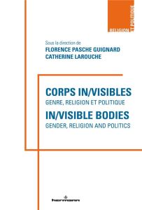 Corps in/visibles. Genre, religion et politique, Textes en français et anglais - Pasche Guignard Florence - Larouche Catherine