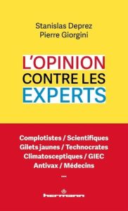 L'opinion contre les experts. Réconcilier le vrai des gens et la vérité des sachants - Deprez Stanislas - Giorgini Pierre - Magnin Thierr