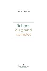 Fictions du grand complot - Chaudet Chloé