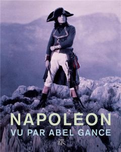 Napoléon vu par Abel Gance - Bonnaud Frédéric - Daire Joël