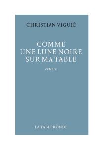 Comme une lune noire sur ma table - Viguié Christian