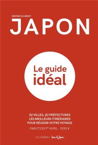 Japon. Le guide idéal - Schmidt Jérôme - Viannay Clotilde - Hybre Léa