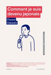 Comment je suis devenu japonais - Dabadie Florent