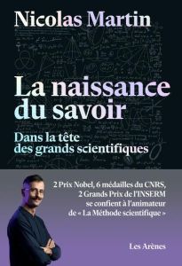 La naissance du savoir. Dans la tête des grands scientifiques - Martin Nicolas - Rovelli Carlo - Krief Sabrina - H