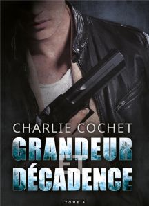 Grandeur et décadence. Thirds, T4 - Cochet Charlie