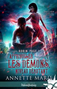 Robin Page Tome 1 : Apprivoiser les démons, niveau débutant - Marie Annette