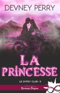 Le Gypsy Club Tome 3 : La princesse - Perry Devney