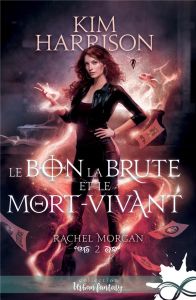 Rachel Morgan Tome 2 : Le bon, la brute et le mort-vivant - Harrison Kim