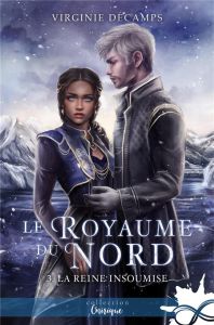 Le royaume du Nord Tome 3 : La reine insoumise - Clavel Bernard