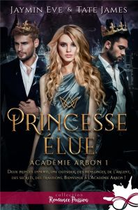 Académie Arbon Tome 1 : Princesse élue - Eve Jaymin - James Tate