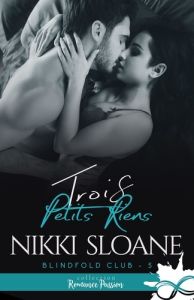 Blindfold Club Tome 5 : Trois petits riens - Sloane Nikki