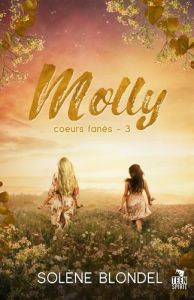 Coeurs fanés Tome 3 : Molly - Blondel Solène