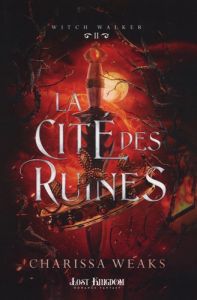 Witch Walker Tome 2 : La cité des ruines - Weaks Charissa - Hirschland Lilas