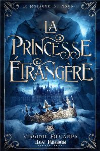 Le royaume du Nord Tome 1 : La princesse étrangère - Decamps Virginie