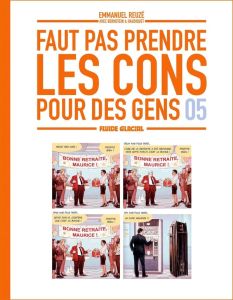 Faut pas prendre les cons pour des gens Tome 5 - Reuzé Emmanuel - Bernstein Jorge - Haudiquet Vince