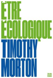 Etre écologique - Morton Timothy - Wajsbrot Cécile