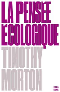 La pensée écologique - Morton Timothy - Wajsbrot Cécile