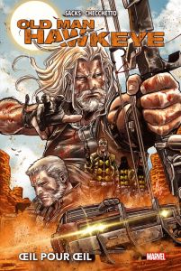 Old Man Hawkeye Tome 1 : Oeil pour oeil - Sacks Ethan - Checchetto Marco - Roberson Ibraim -