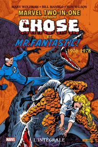 Marvel Two-in-One : L'intégrale : La Chose et Mr Fantastic ! 1976-1978 - Mantlo Bill - Wolfman Marv - Wilson Ron - Meylaend