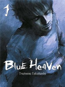 Blue Heaven Tome 1 - Takahashi Tsutomu - Lacroix Alice