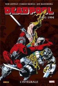 Deadpool L'Intégrale : 1991-1994 - Liefeld Rob - Nicieza Fabian - Madureira Joe