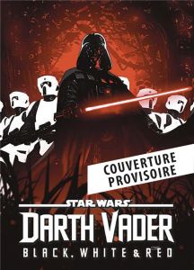 Dark Vador : Black, White & Red - Aaron Jason - Kirk Leonard - Gronbekk Torunn - Jan