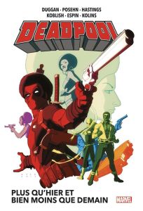 Deadpool Tome 5 : Plus qu'hier et bien moins que demain - Duggan Gerry - Posehn Brian - Koblish Scott - Espi