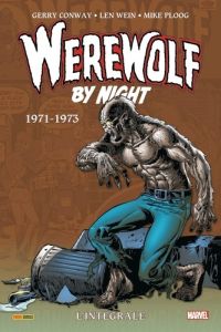 Werewolf by Night - Intégrale : 1971-1973 - Conway Gerry - Wein Len - Ploog Mike