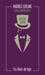 Arsène Lupin Tome 9 : Les dents du tigre. Edition collector - Leblanc Maurice - Bussi Michel