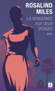 La Vengeance aux deux visages Tome 1 : Eden - Miles Rosalind - Huet Jacqueline