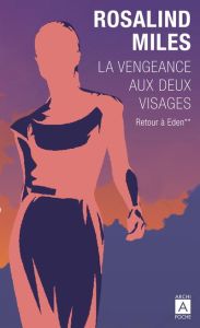 La vengeance aux deux visages Tome 2 : Retour à Eden - Miles Rosalind - Huet Jacqueline