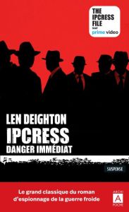 Ipcress danger immédiat - Deighton Len