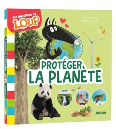 Protéger la planète. Les questions de Loup - Lallemand Orianne - Boudebesse Sess - Thuillier El