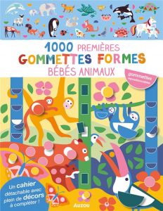 1000 premières gommettes formes. Bébés animaux - Taylor Nadia