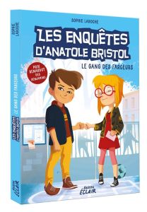 Les enquêtes d'Anatole Bristol Tome 1 : Le gang des farceurs - Laroche Sophie - Hinder Carine