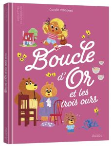 Boucle d'or et les trois ours - Grimm Jakob et Wilhelm - Bourset Carole - Vallagea