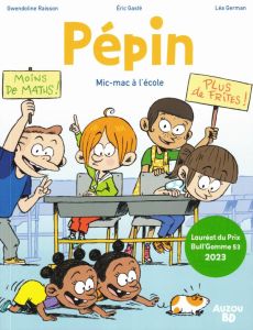 Pépin Tome 2 : Mic-mac à l'école - Raisson Gwendoline - Gasté Eric - German Léa