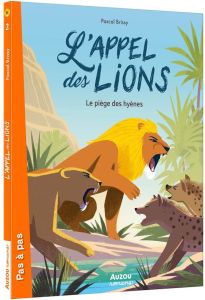 L'appel des lions Tome 2 : Le piège des hyènes - Brissy Pascal - Pelon Sébastien