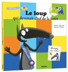 Le loup qui devenait chef de la forêt - Lallemand Orianne - Thuillier Eléonore