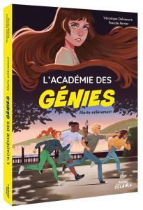 L'académie des génies : Alerte enlèvement - Delamarre Véronique - Perrier Pascale - Garcia Car