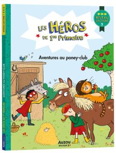 Les héros de 1ère Primaire : Aventures au poney-club. Niveau 3 - Romatif Alexia - Dreidemy Joëlle