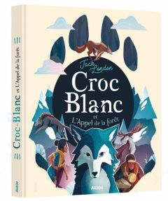 Croc-Blanc et L'Appel de la forêt - London Jack - Carré Claude - Péran Etienne - Glas