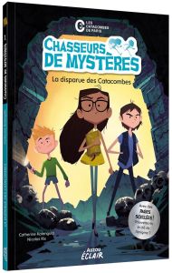 Chasseurs de mystères Tome 1 : La disparue des Catacombes - Kalengula Catherine - Rix Nicolas