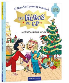 Les héros du CP : Mission père Noël. Super débutant - Montigny Eric - Dreidemy Joëlle