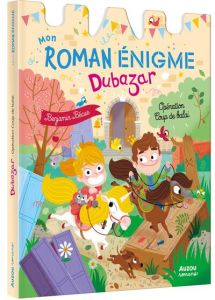 Mon roman énigme Dubazar. Opération Coup de balai - Bécue Benjamin