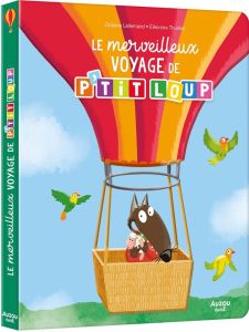 P'tit Loup : Le merveilleux voyage de p'tit loup - Lallemand Orianne - Thuillier Eléonore